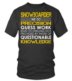 Snowboarder We Do Precision Guess Work
