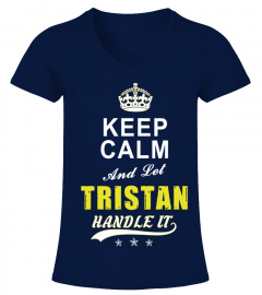 Tristan Keep Calm And Let Handle It