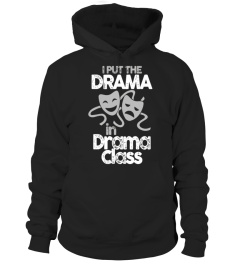 I Put The Drama in Drama Class T-Shirt. Acting Stage Music
