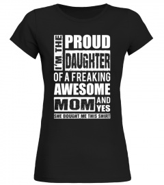 Daughter T-shirt , I'm the proud Dad of a freaking awesome Mom