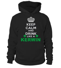 Keep Calm And Drink Like KERWIN