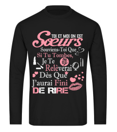 TOI ET MOI ON EST SOEURS SOUVIENS TOI QUE SI TU TOMBES JE TE RELEVERAO DE RIRE T-SHIRT