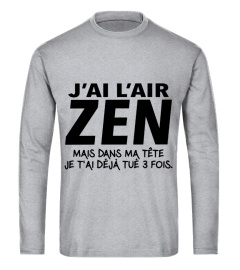 TSHIRT HUMOUR DRÔLE JB5COLLECTION - J'AI L'AIR ZEN MAIS DANS MA TÊTE JE T'AI DÉJÀ TUÉ 3 FOIS.