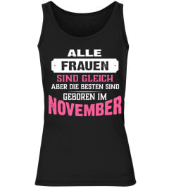 ALLE FRAUEN SIND GLEICH ABER DIE BESTEN SIND GEBOREN IM NOVEMBER  T-SHIRT