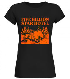 5 Billion Star Hotel Camping Outdoors Hiking Funny Shirt - Limited Edition