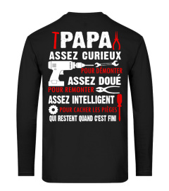 PAPA ASSEZ CURIEUX ASSEZ DOUE ASSEZ INTELLIGENT QUI RESTENT QUAND CEST FINI T-SHIRT