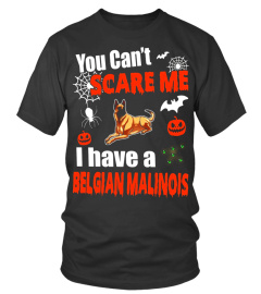 You Can't Scare Me I Have A Belgian Malinois Halloween Shirt