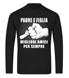 PADRE E FIGLIA MIGLIORI AMICI OER SEMPRE T-SHIRT