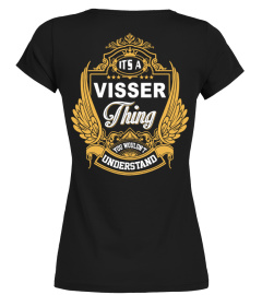 IT'S VISSER THING YOU WOULDN'T UNDERSTAND 