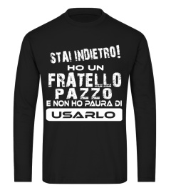 STAI INDIETRO HO UN FRATELLO PAZZO E NON HO PAURA DI USARLO T-SHIRT