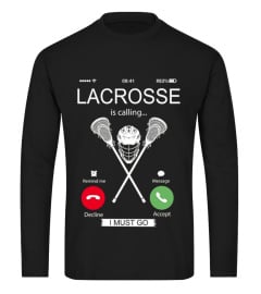 Lacrosse is calling I must go T-shirt