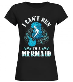 I Can't Run I'm A Mermaid Pretty Siren Magical Myth T-shirt - Limited Edition