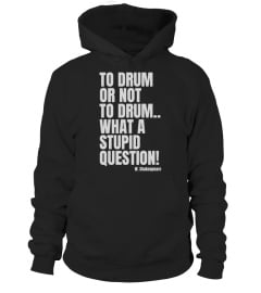 TO DRUM OR NOT TO DRUM..