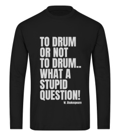 TO DRUM OR NOT TO DRUM..