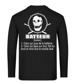 BATTEUR BATTEUR CELUI QUI JOUE DE LA BATTERIE CELUI QUI TAPE SUR TOUT, FAIT DU BRUIT ET REND TOUT LE MONDE TARE T-SHIRT