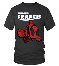 Finding Deadpool Francis t shirt