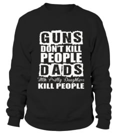 Dad With Daughters Kills People Gun Dont Kills Funny T-shirt