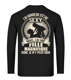 J'AI HORREUR D'ÊTRE SEXY JE SUIS FILLE MAGNIFIQUE DONC JE N'Y PEUX RIEN  T-SHIRT