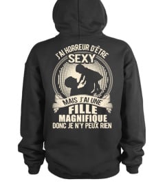 J'AI HORREUR D'ÊTRE SEXY JE SUIS FILLE MAGNIFIQUE DONC JE N'Y PEUX RIEN  T-SHIRT