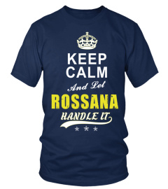 Rossana Keep Calm And Let Handle It