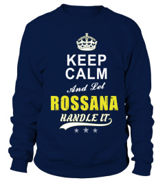 Rossana Keep Calm And Let Handle It