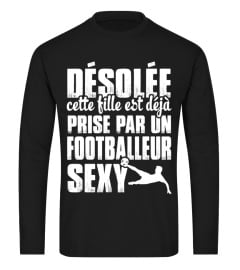 DÉSOLÉ CETTE FILLE EST DÉJÀ PRISE PAR UN FOOTBALLEUR SEXY Tshirt