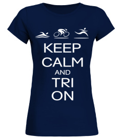 Triathlon   KEEP CALM AND TRI ON T Shirt best sport team player gift