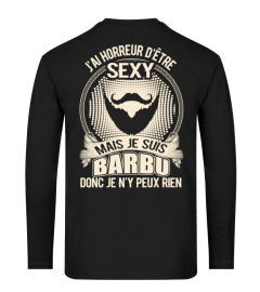 J'AI HORREUR D'ÊTRE SEXY MAIS JE SUIS BARBU DONC JE Ñ'Y PEUX RIEN T-SHIRT