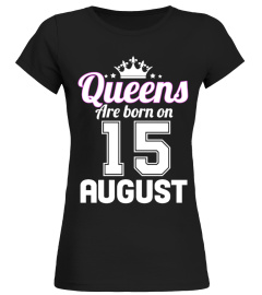 QUEENS ARE BORN ON 15 AUGUST