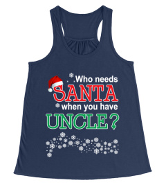 WHO NEEDS SANTA WHEN YOU HAVE UNCLE