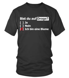 Bist du auf Droge?