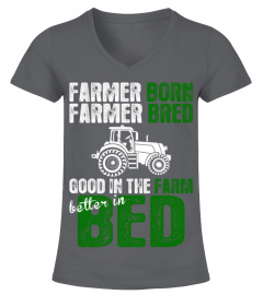 Farmer Born Bred Good In The Farm Better In Bed