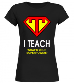 I TEACH WHAT'S YOUR SUPERPOWER