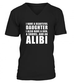 I Have Beautiful Daughter Also Have Gun Shovel Alibi Shirt