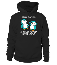 Penguin I didn't slap you shirt