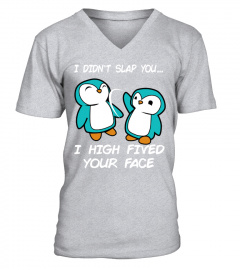Penguin I didn't slap you shirt