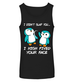 Penguin I didn't slap you shirt