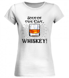 Soup of the Day Whiskey T-Shirt