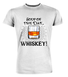 Soup of the Day Whiskey T-Shirt