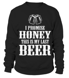 Beer Drinker I Promise Honey This Is My Last TShirt