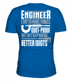 Engineer - 'I try to make things idiot proof' T-shirt