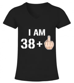 I Am 38+ Middle Finger Funny 39th Birthday T-Shirt