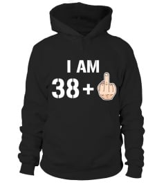 I Am 38+ Middle Finger Funny 39th Birthday T-Shirt