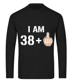 I Am 38+ Middle Finger Funny 39th Birthday T-Shirt