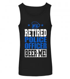 RETIRED POLICE OFFICER  BEER ME! Funny Retired Cop T-shirt!
