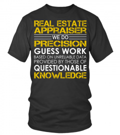 Real Estate Appraiser We Do Precision Guess Work