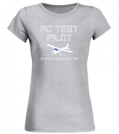 RC Test Pilot, If I Duck, You Should Too funny hobby T-shirt