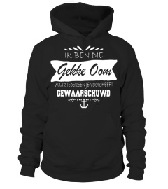 IK BEN DIE GEKKE OOM WAAR IEDEREEN JE VOOR HEEFT GEWAARSCHUWD  T-SHIRT