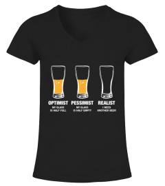 Optimist Pesimist Realist T-shirt  Funny Love Beer Day Shirt