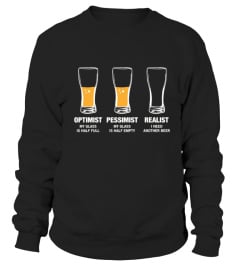 Optimist Pesimist Realist T-shirt  Funny Love Beer Day Shirt